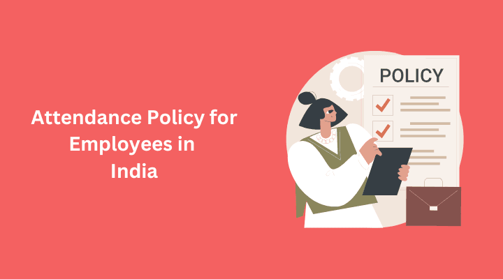 Attendance policy for employees in India with a sample template