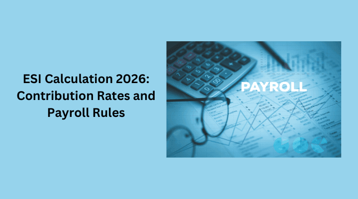 ESI calculation and contribution rates for FY 2026-27: employer and employee share, wage ceiling and contribution periods