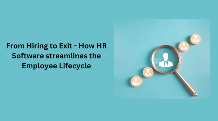 from hiring to exit how hr software streamlines the employee lifecycle