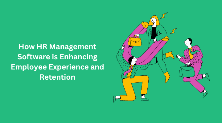 How HR Management Software is Enhancing Employee Experience and Retention