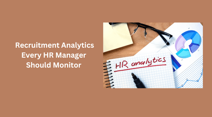 recruitment analytics every hr manager should monitor