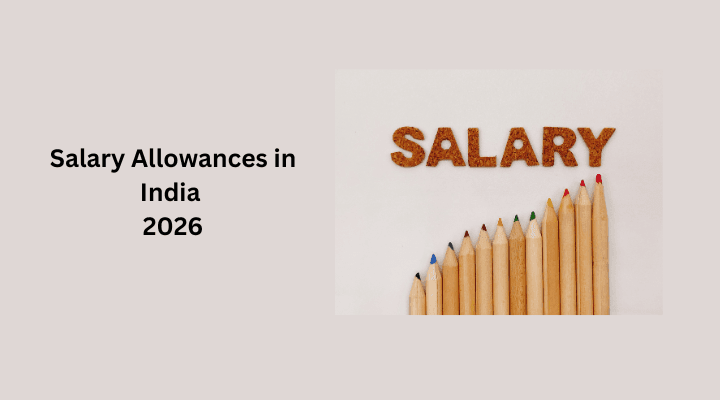 Salary allowances in India explained: HRA, DA, medical, conveyance and LTA taxability for FY 2026-27